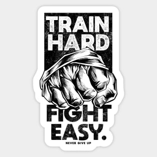 Train Hard Fight Easy Never Give Up Sticker